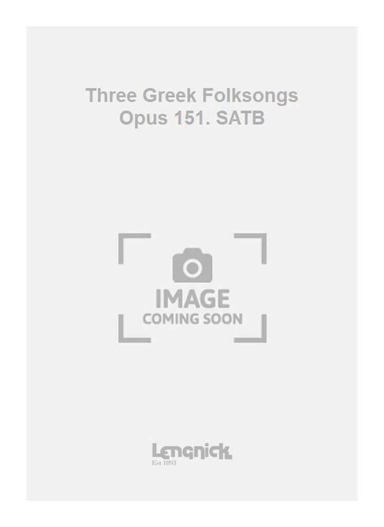 Three Greek Folksongs Opus 151. SATB